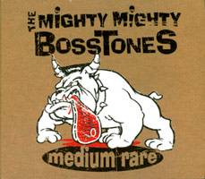 Mighty Mighty Bosstones : Medium Rare